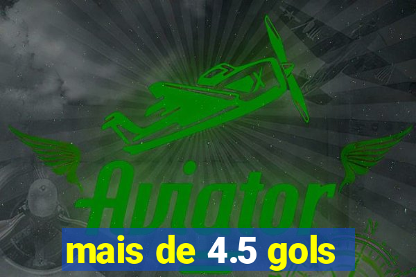 mais de 4.5 gols